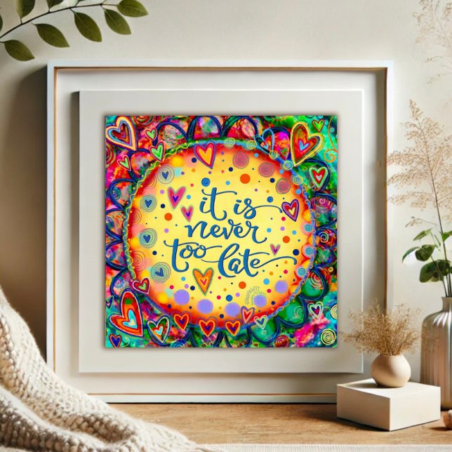 Fun Cheerful Never Too Late Quote Inspirivity Poster (Creator Uploaded)
