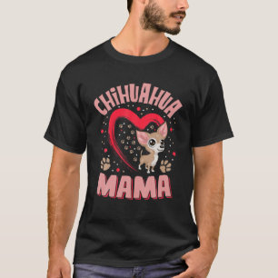 Fun Chihuahua Mama Pet Lover Apparel Dog Chi-Chi M T-Shirt