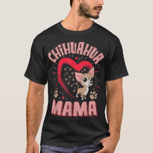 Fun Chihuahua Mama Pet Lover Apparel Dog Chi-chi M T-Shirt