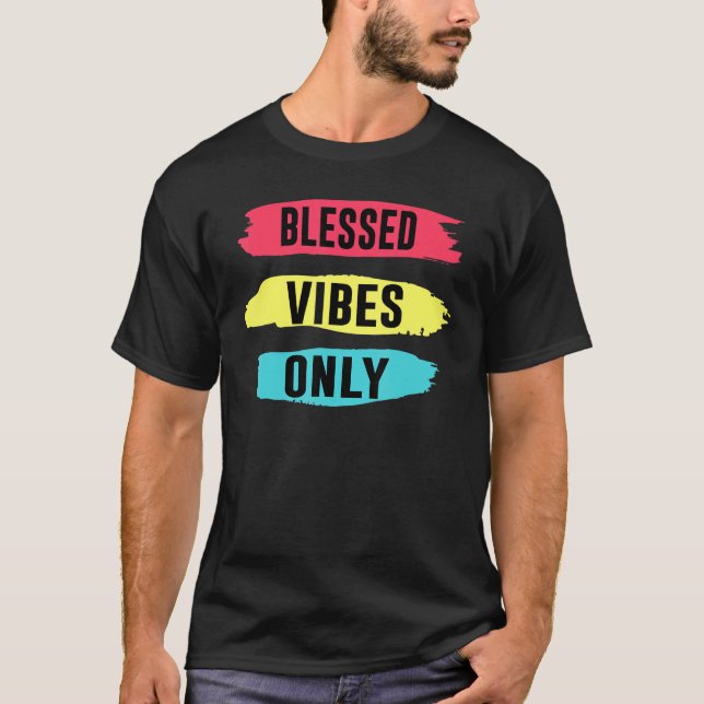 Fun Christian Positive Blessed Vibes Only T-Shirt (Front)