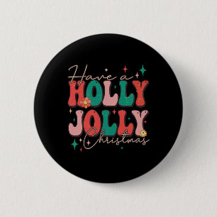 Fun Christmas Have A Holly Christmas Jolly Xmas  6 Cm Round Badge