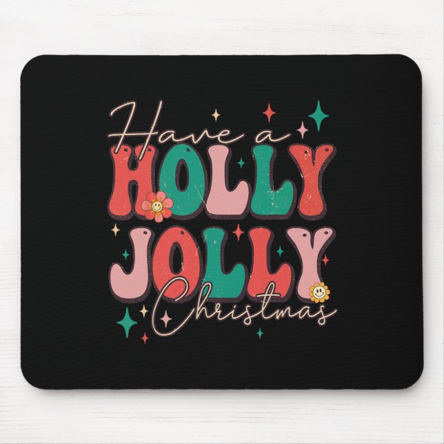 Fun Christmas Have A Holly Christmas Jolly Xmas  Mouse Pad (Front)