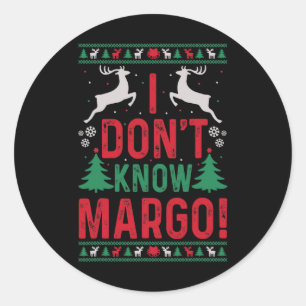 Fun Christmas I Don't Know Margo Classic Round Sticker