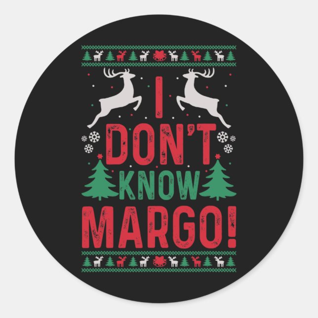 Fun Christmas I Don't Know Margo  Classic Round Sticker (Front)