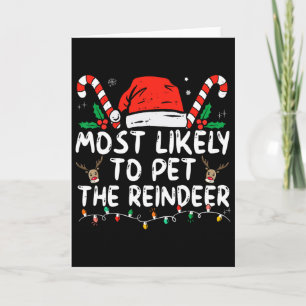 Fun Christmas Most Likely To Pet The Reindeer Card