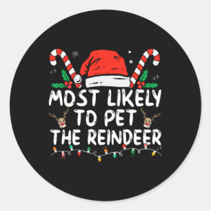 Fun Christmas Most Likely To Pet The Reindeer Classic Round Sticker