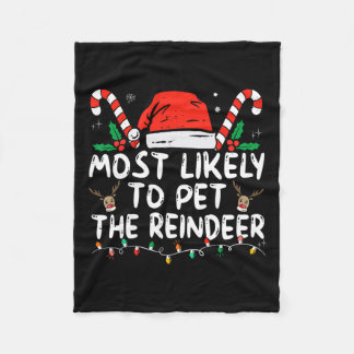 Fun Christmas Most Likely To Pet The Reindeer  Fleece Blanket