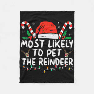 Fun Christmas Most Likely To Pet The Reindeer  Fleece Blanket