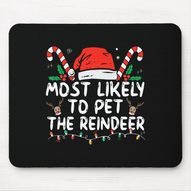 Fun Christmas Most Likely To Pet The Reindeer  Mouse Pad (Front)