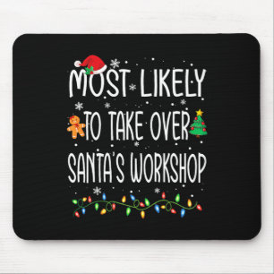 Fun Christmas Most Likely To Take Over Santa's Wor Mouse Pad