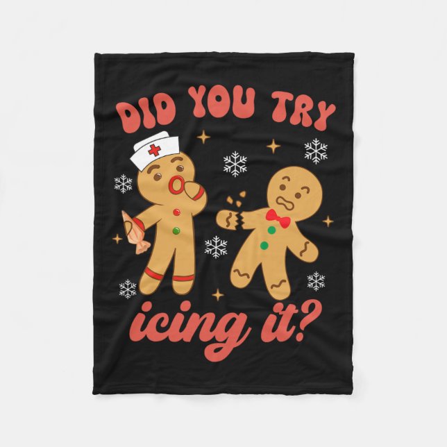 Fun Christmas Nurse Gingerbread Man Did You Try Ic Fleece Blanket (Front)