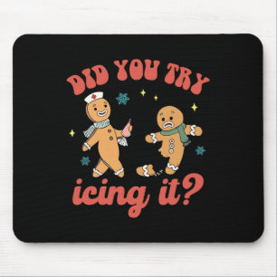 Fun Christmas Nurse Gingerbread Man Did You Try Ic Mouse Pad