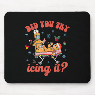 Fun Christmas Nurse Gingerbread Man Did You Try Ic Mouse Pad