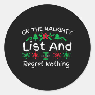 Fun christmas On The List Of Naughty And I Regret Classic Round Sticker