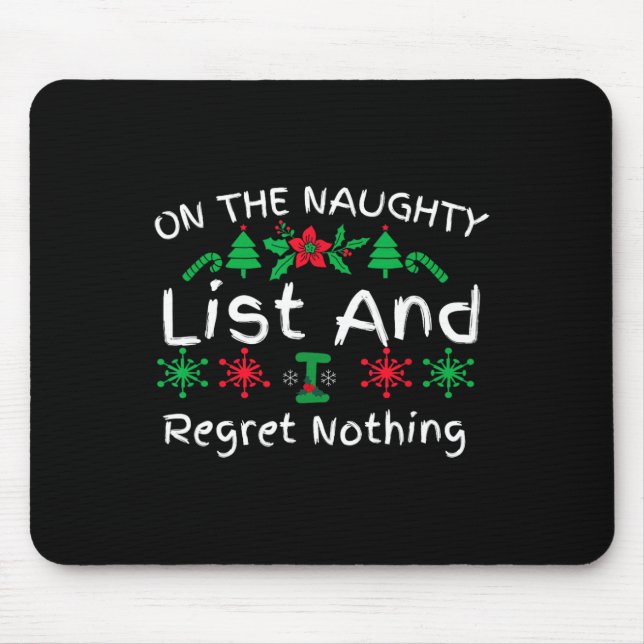 Fun christmas  On The List Of Naughty And I Regret Mouse Pad (Front)