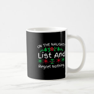 Fun Christmas On The Naughty List And I Regret Not Coffee Mug