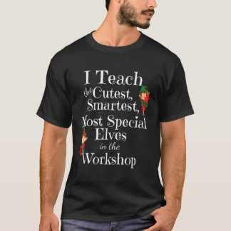 Fun Christmas Themed Teacher - Cutest Elves Worksh T-Shirt
