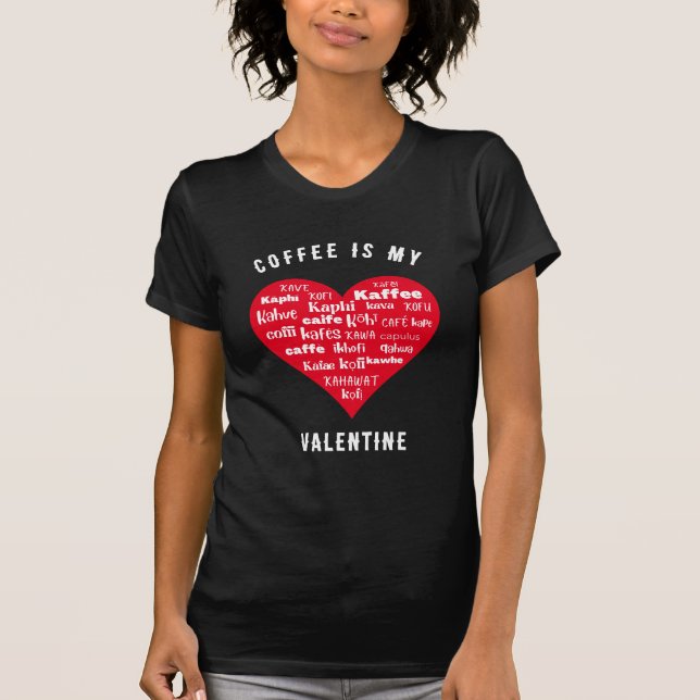 Fun COFFEE IS MY VALENTINE  T-Shirt (Front)