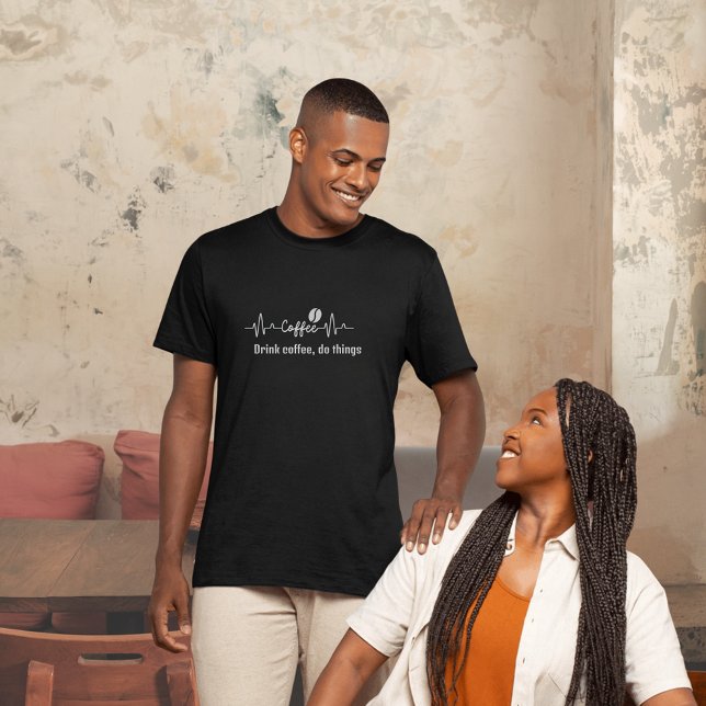 fun Coffee Work Quote Drink coffee, do things T-Shirt (Creator Uploaded)