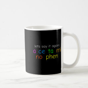 Fun Colorful Acetaminophen Pronounce Funny  Coffee Mug