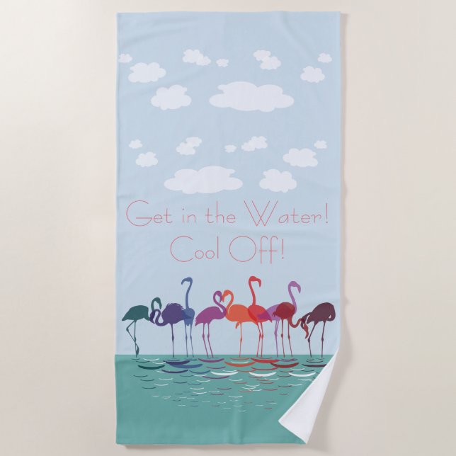 Fun Colourful Flamingos Get in the Water Beach Towel (Front)