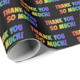 Fun, Colourful, Rainbow Look "THANK YOU SO MUCH!" Wrapping Paper