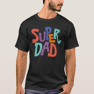 Fun Colourful Super Dad Word Art Quote T-Shirt