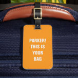 Fun Cool Minimalist Typography Custom Name Orange Luggage Tag<br><div class="desc">Spot your luggage with ease! This funny minimalist tag reads 'Custom Name! This is your bag, ' blending style and humour. Perfect for travelers,  personalised gifts,  or adding flair to your suitcase! ✈️✨</div>