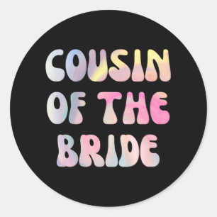 Fun Cousin Of The Bride Classic Round Sticker