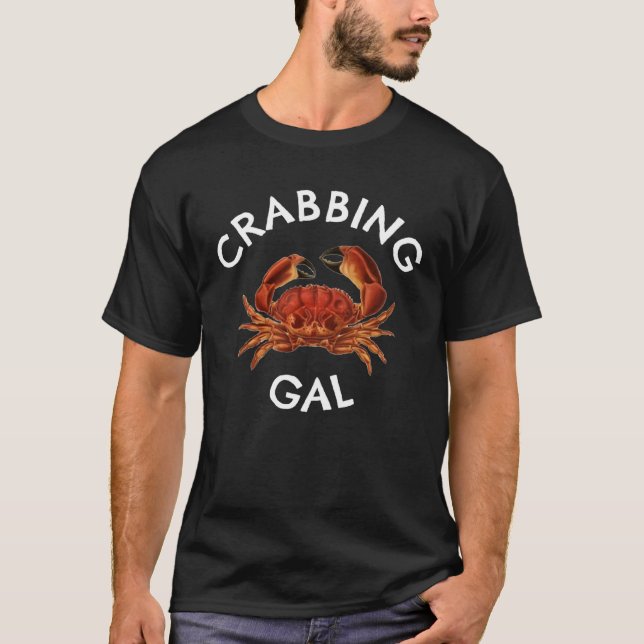 FUN CRABBING GAL CRAB  AND CRABBERS T-Shirt (Front)