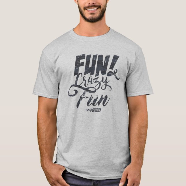 Fun Crazy Fun T-Shirt (Front)