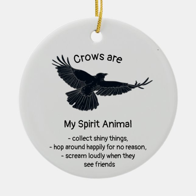 Fun Crows Bird Spirit Animal Humour Quote Totem  Ceramic Ornament (Front)