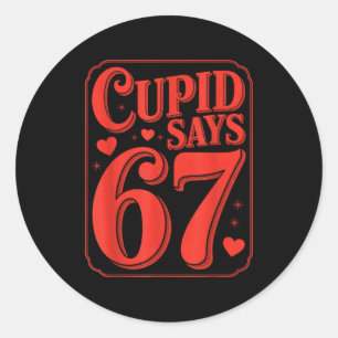 Fun Cupid Says Six Seven Valentines Day 6 7 Gen Al Classic Round Sticker