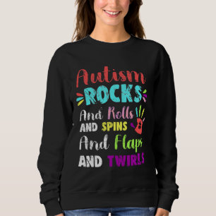 Fun Cute Autism Rocks Rolls Spins Flaps &amp Twirl Sweatshirt