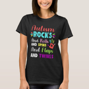 Fun Cute Autism Rocks Rolls Spins Flaps & Twirl T-Shirt