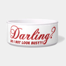 Fun cute saying Darling do I not look busy