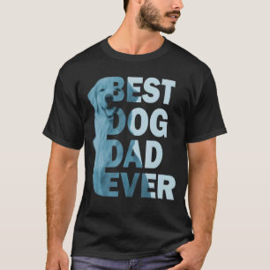 Fun Daddy Best Dog Dad Ever Dog  Father's Day T-Shirt
