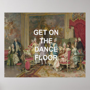 Fun Dance Floor Quote + Victorian Oil Painting Poster
