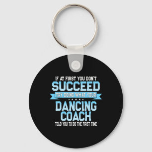 Fun Dancing Coach Gift Funny Dance Saying  Key Ring