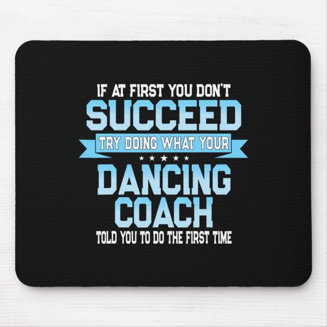 Fun Dancing Coach Gift Funny Dance Saying  Mouse Pad (Front)