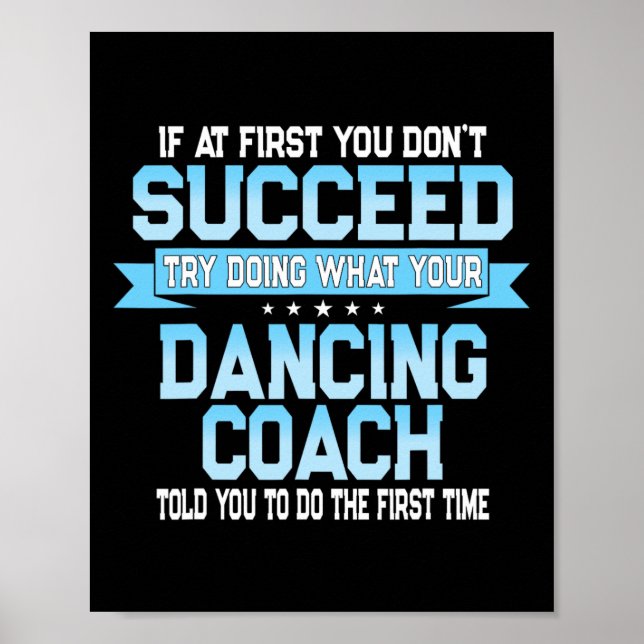 Fun Dancing Coach Gift Funny Dance Saying  Poster (Front)