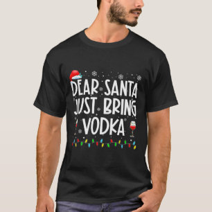Fun Dear Santa Just Bring Vodka Christmas Pajamas  T-Shirt
