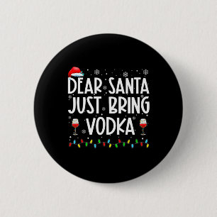 Fun Dear Santa Just Bring Vodka Christmas Pyjamas 6 Cm Round Badge