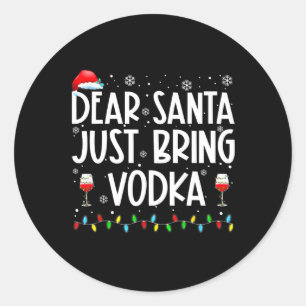 Fun Dear Santa Just Bring Vodka Christmas Pyjamas  Classic Round Sticker