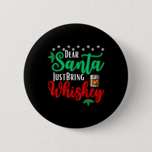Fun Dear Santa Just Bring Whiskey Christmas Pajama 6 Cm Round Badge