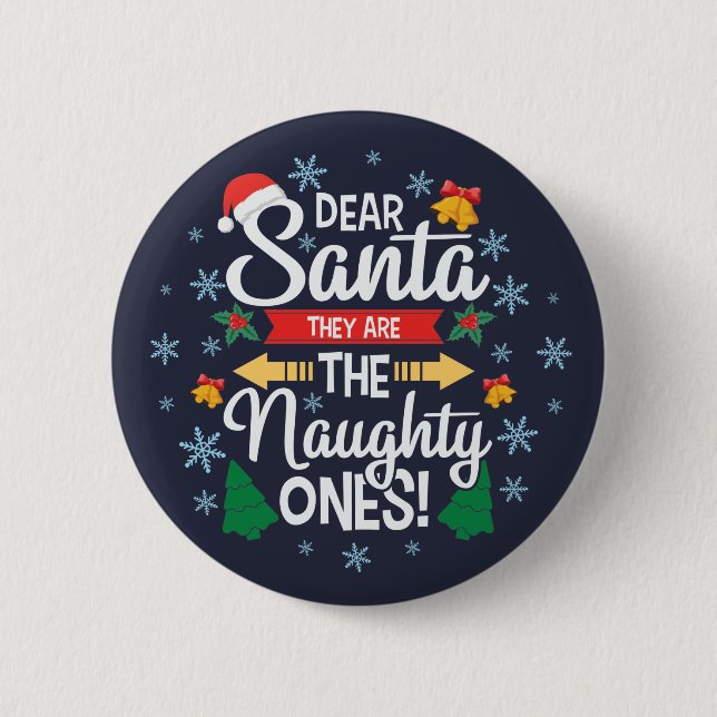 Fun dear Santa they are the naughty ones Christmas 6 Cm Round Badge (Front)