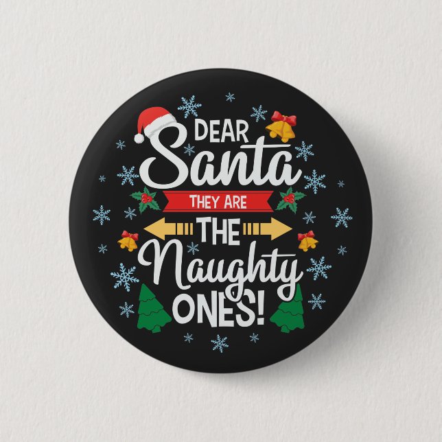 Fun dear Santa they are the naughty ones Christmas 6 Cm Round Badge (Front)