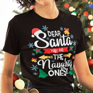 Fun dear Santa they are the naughty ones Christmas T-Shirt