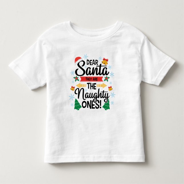 Fun dear Santa they are the naughty ones Christmas Toddler T-Shirt (Front)