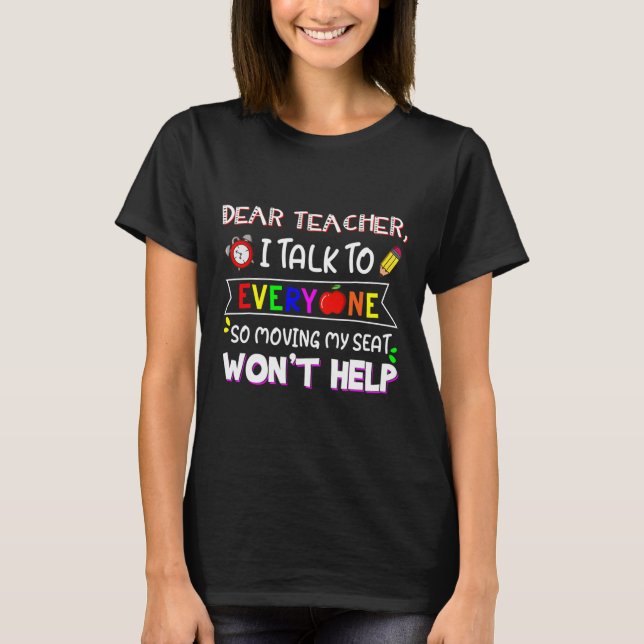 Fun Dear Teacher I Talk To Everyone Moving Seat Wo T-Shirt (Front)